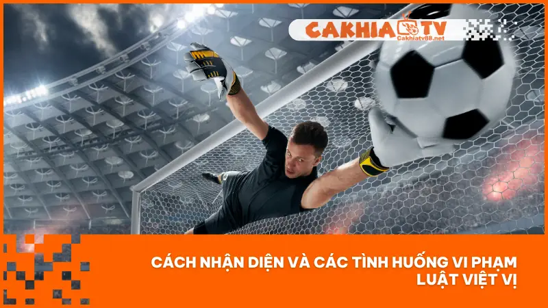 Việc xác định một cầu thủ có phạm Luật Việt Vị hay không trong thực tế đôi khi rất khó