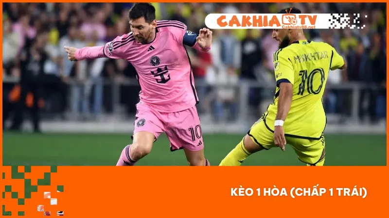 Kèo chấp 1 trái yêu cầu đội mạnh phải thắng hơn 2 bàn