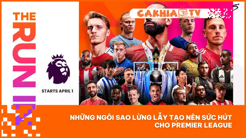 Premier League không thể thiếu sự xuất hiện của những ngôi sao bóng đá hàng đầu